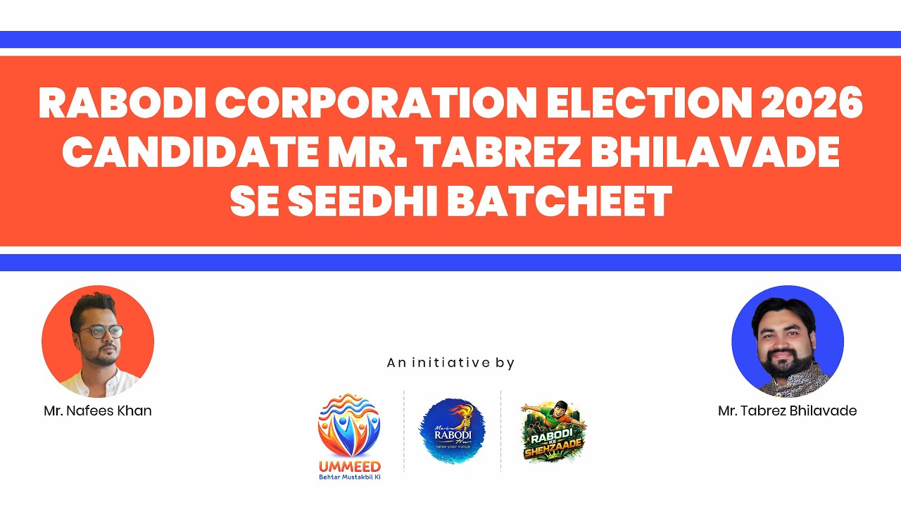 Rabodi Corporation Election 2026 candidate Mr. Tabrez Bhilavade se seedhi batcheet