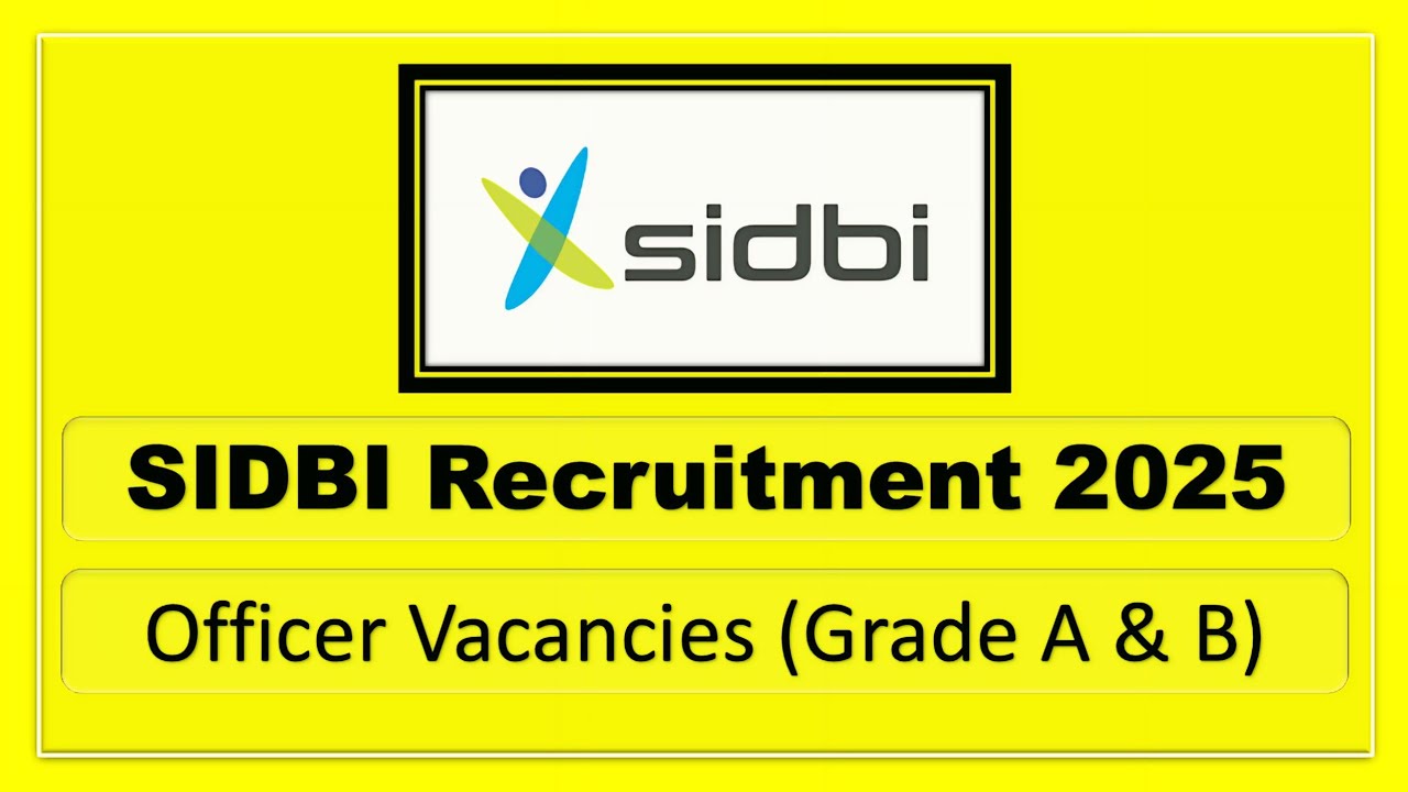 SIDBI Recruitment 2025🔥| Officer Vacancies | Grade A & B Govt Job | Apply Now!