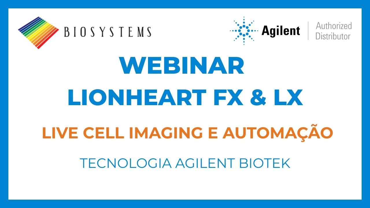 [WEBINAR] Agilent BioTek: Tecnologia Lionheart e Relevância Fisiológica (Original Agilent Content)