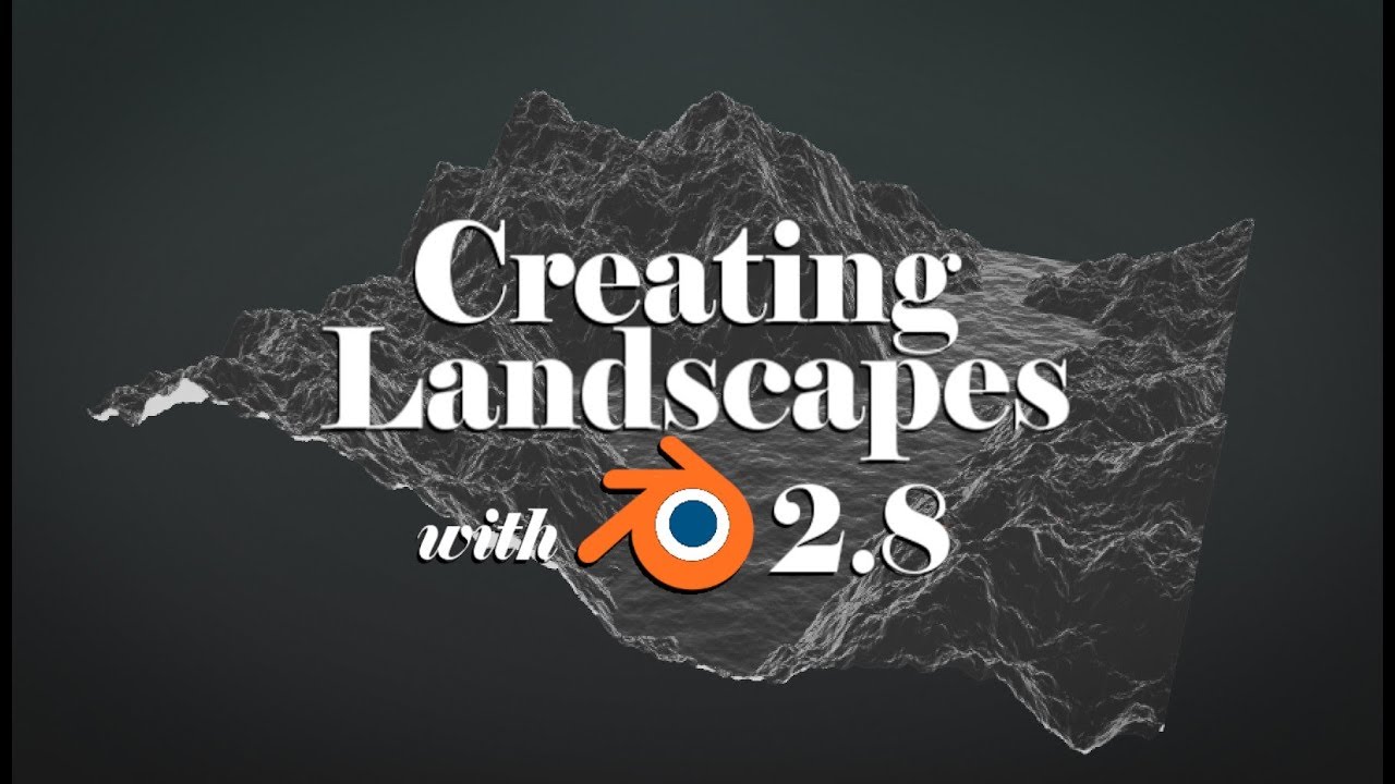Creating Landscapes with Blender 2.8
