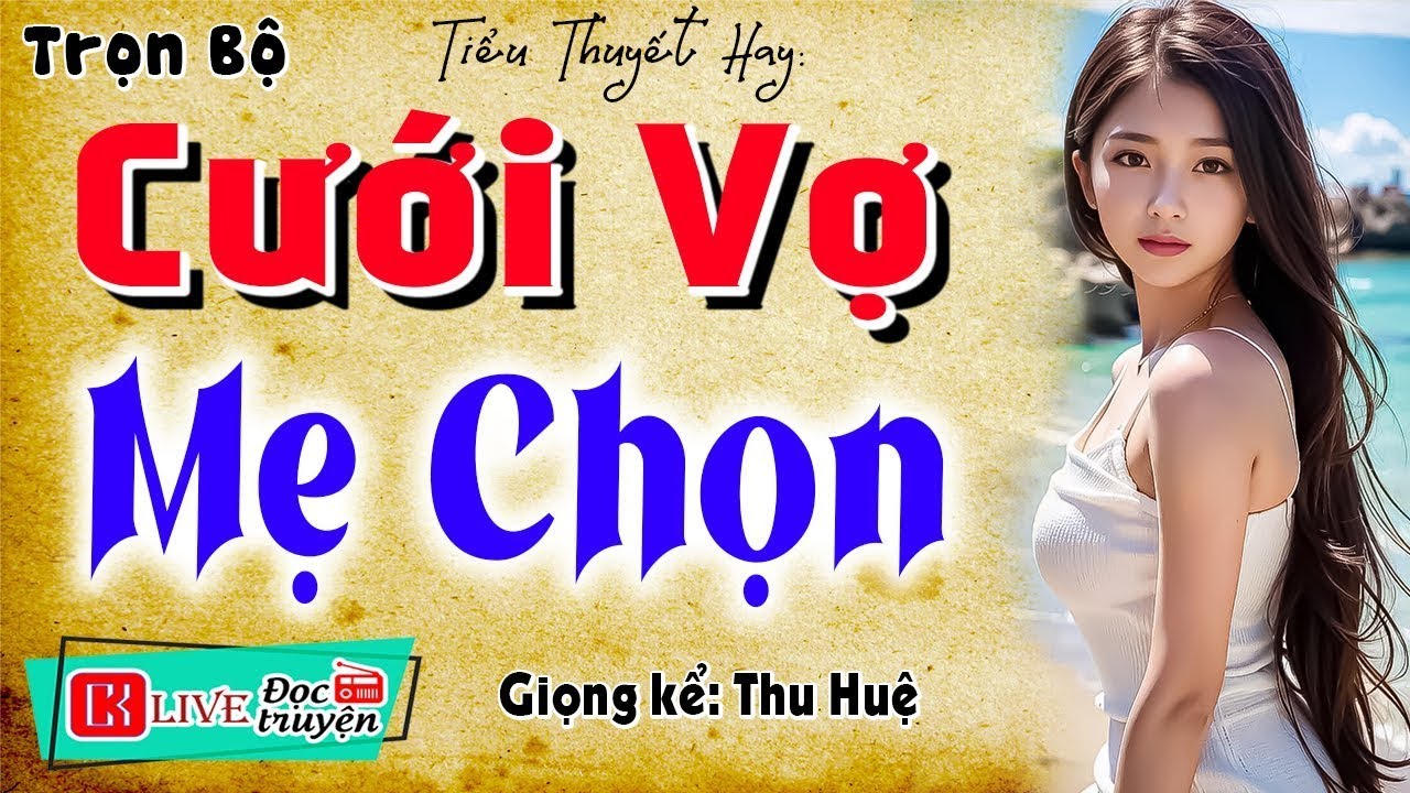 [FULL] CƯỚI VỢ MẸ CHỌN _ Radio Tâm Sự Thầm Kín 2025