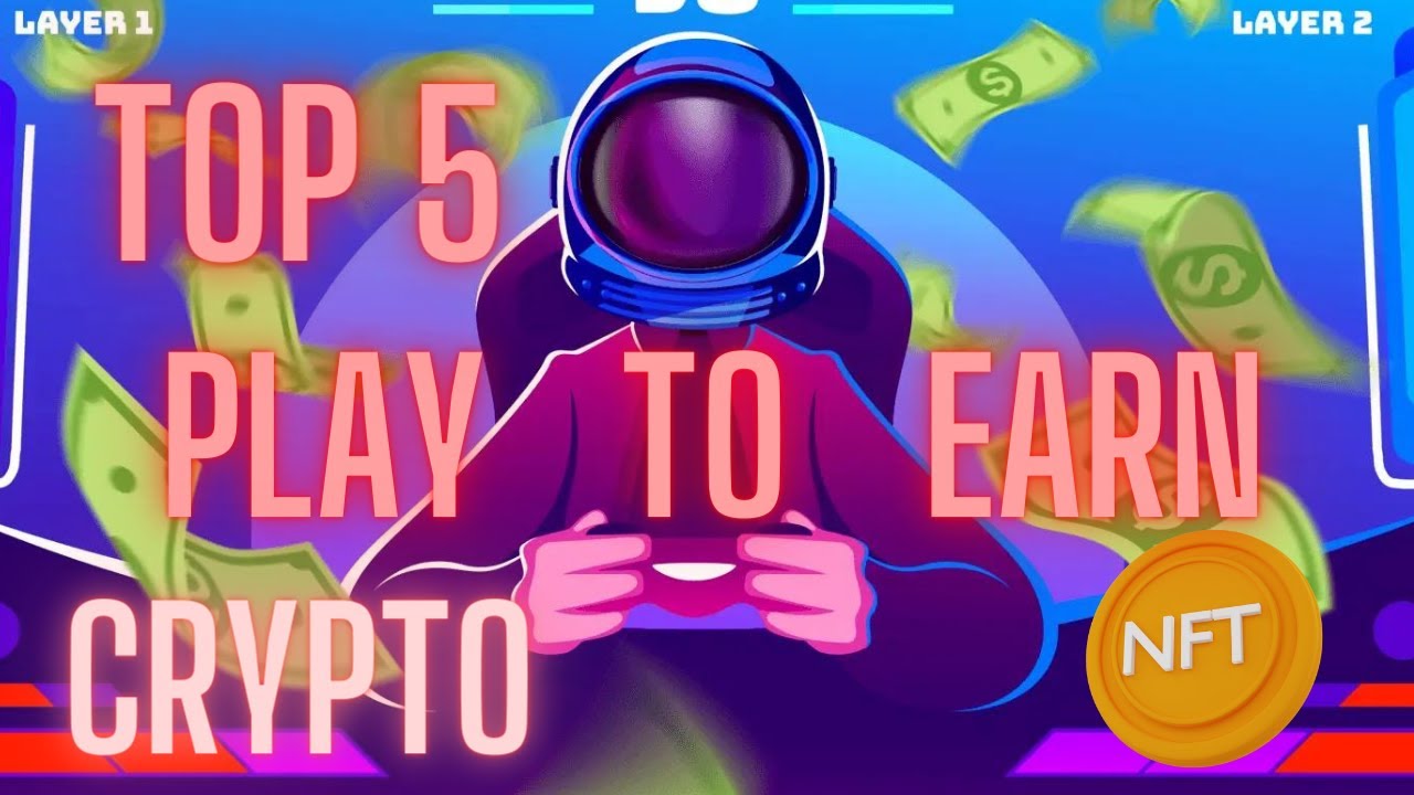 Top 5 Play to Earn Crypto Games Best Crypto NFT Games 2022