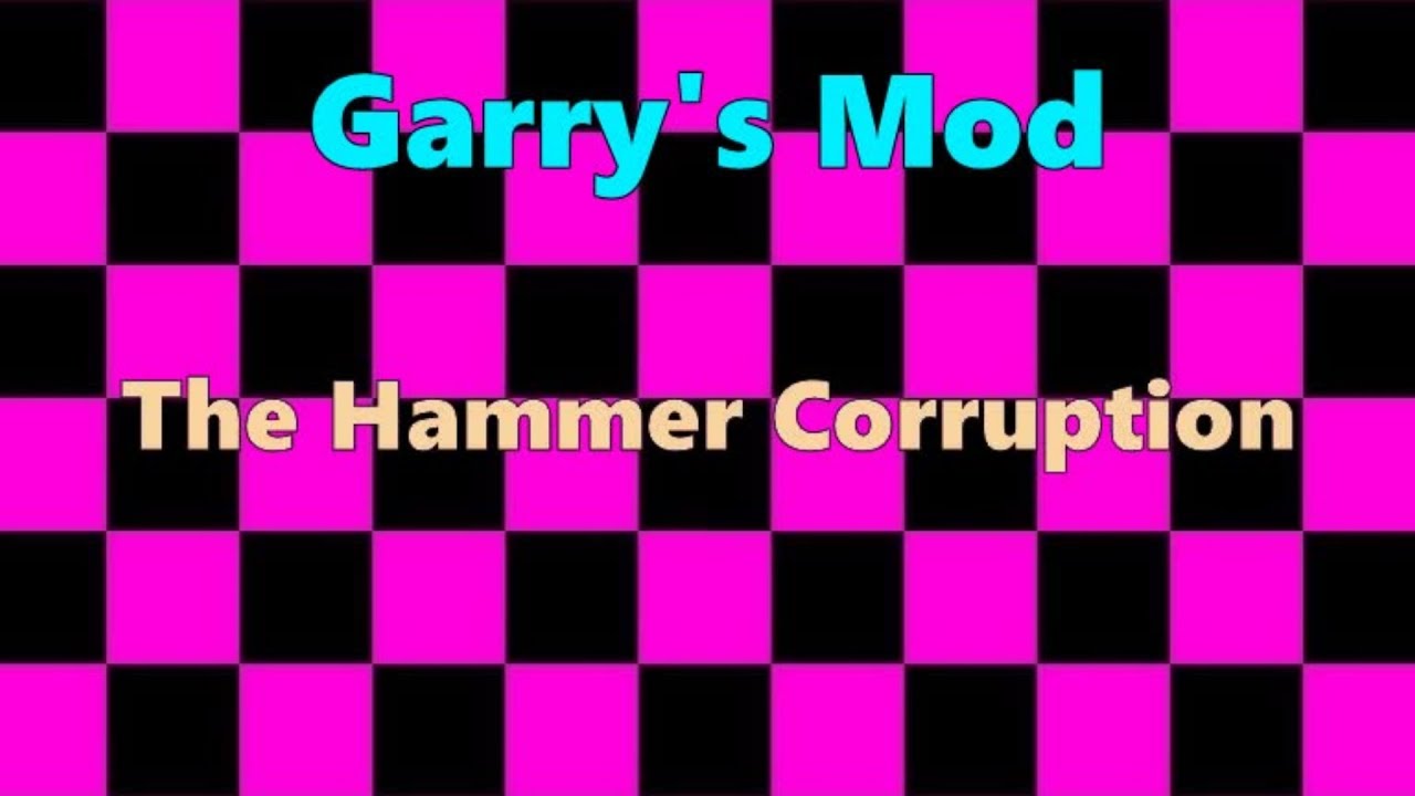Garry's Mod Showcase - The Hammer Corruption