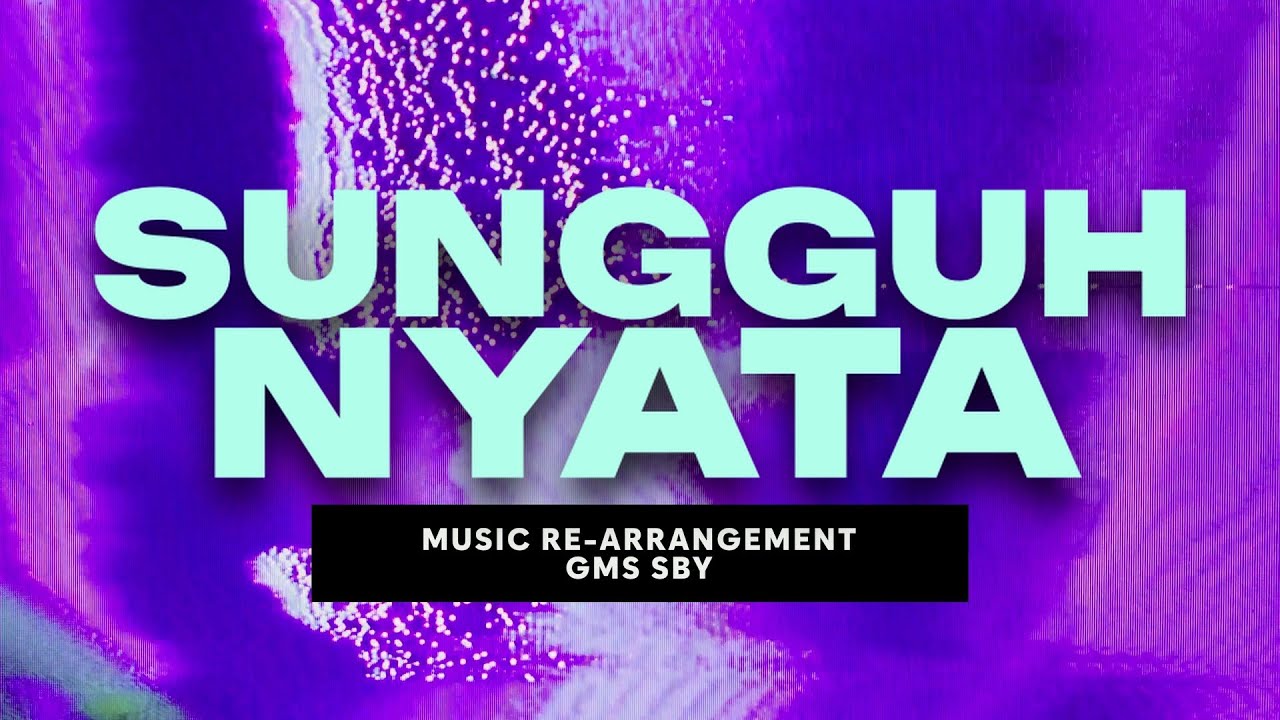 Sungguh Nyata | GMS NextGen | Re-Arrangement
