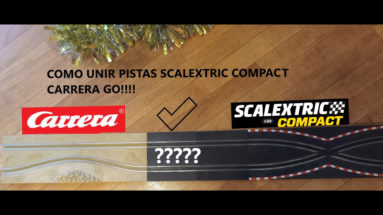 CÓMO UNIR PISTAS CARRERA GO EN SCALEXTRIC COMPACT. (PISTA  DEFINITIVA)