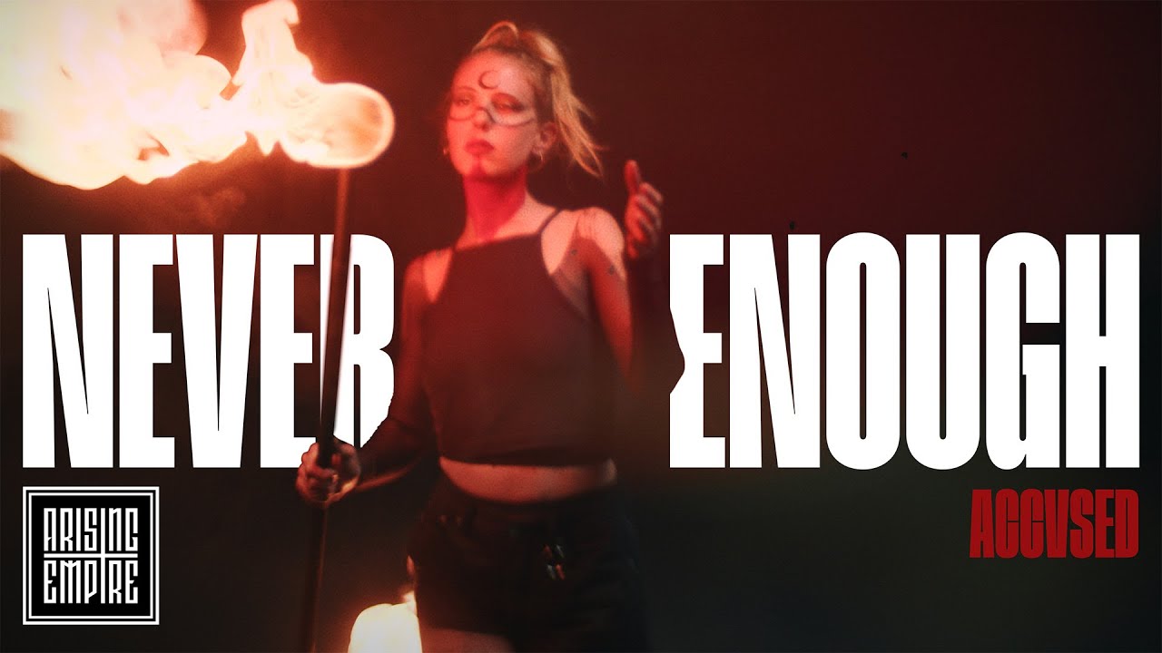 ACCVSED - Never Enough (OFFICIAL VIDEO)