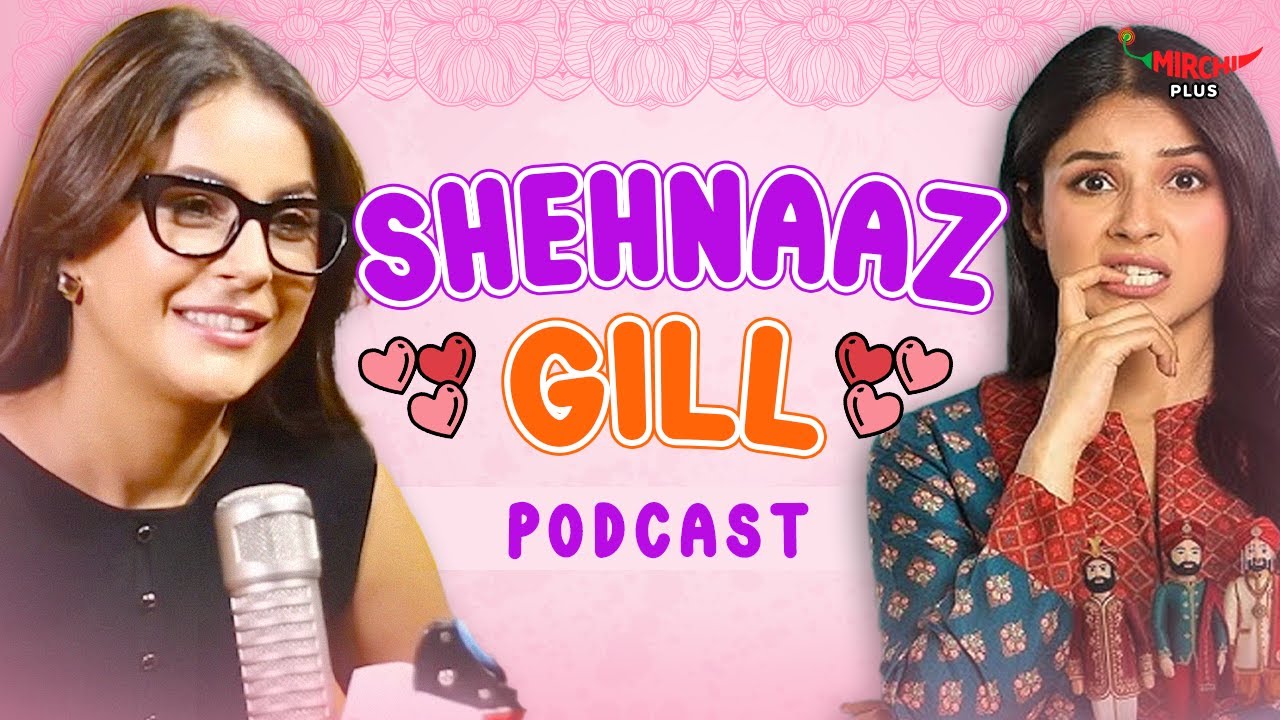 Shehnaaz Gill Raw & Unfiltered! on Love, Relationships, Marriage, Virat Kohli & More | Podcast
