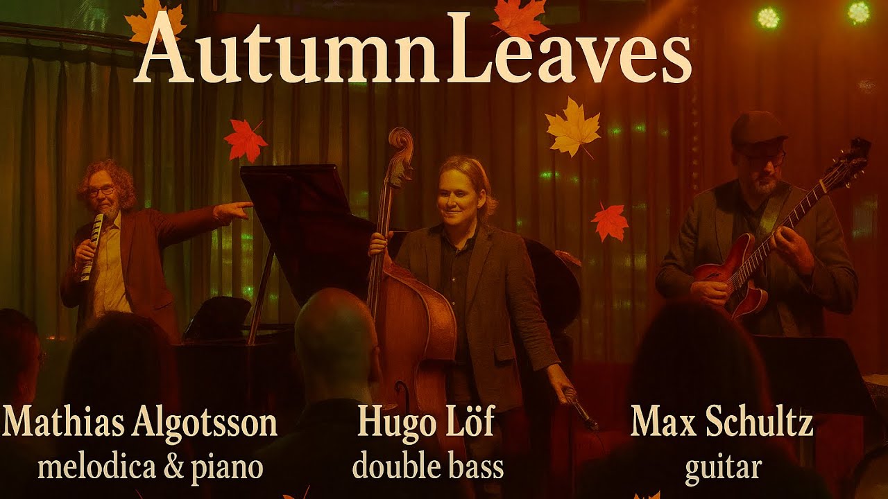 Autumn Leaves - Mathias Algotsson Max Schultz Hugo Löf Stockholm Jazz Festival 2025