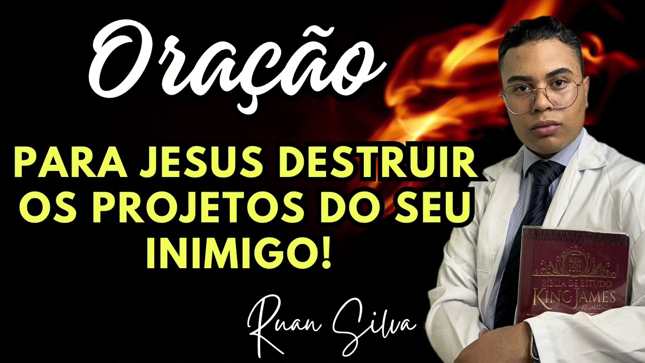 ORAÇÃO FORTE PARA JESUS DESTRUIR OS PROJETOS DO SEU INIMIGO! 