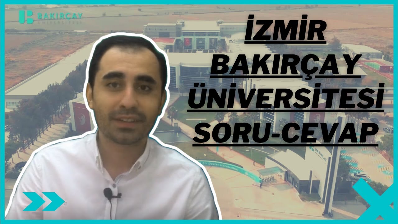 İZMİR BAKIRÇAY ÜNİVERSİTESİ | SORU - CEVAP