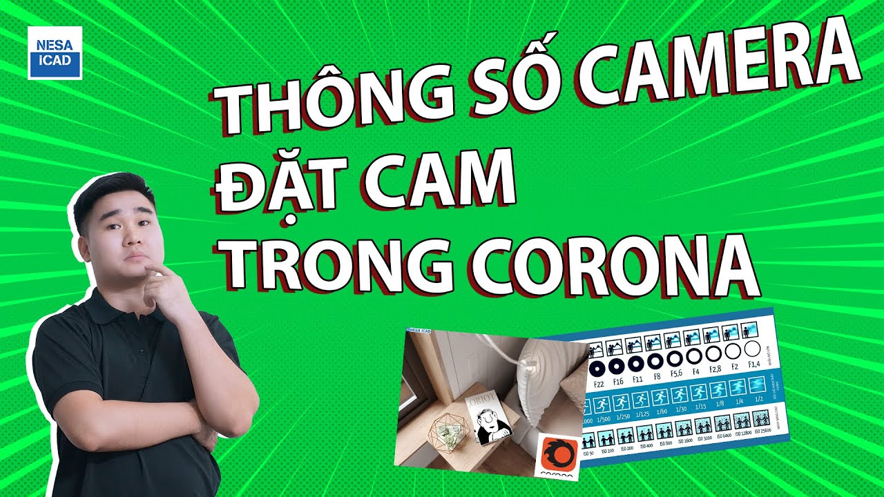 🔰 THÔNG SỐ CAMERA VÀ HƯỚNG DẪN ĐẶT CAM CHI TIẾT TRONG CORONA ⚜️ NESA iCAD