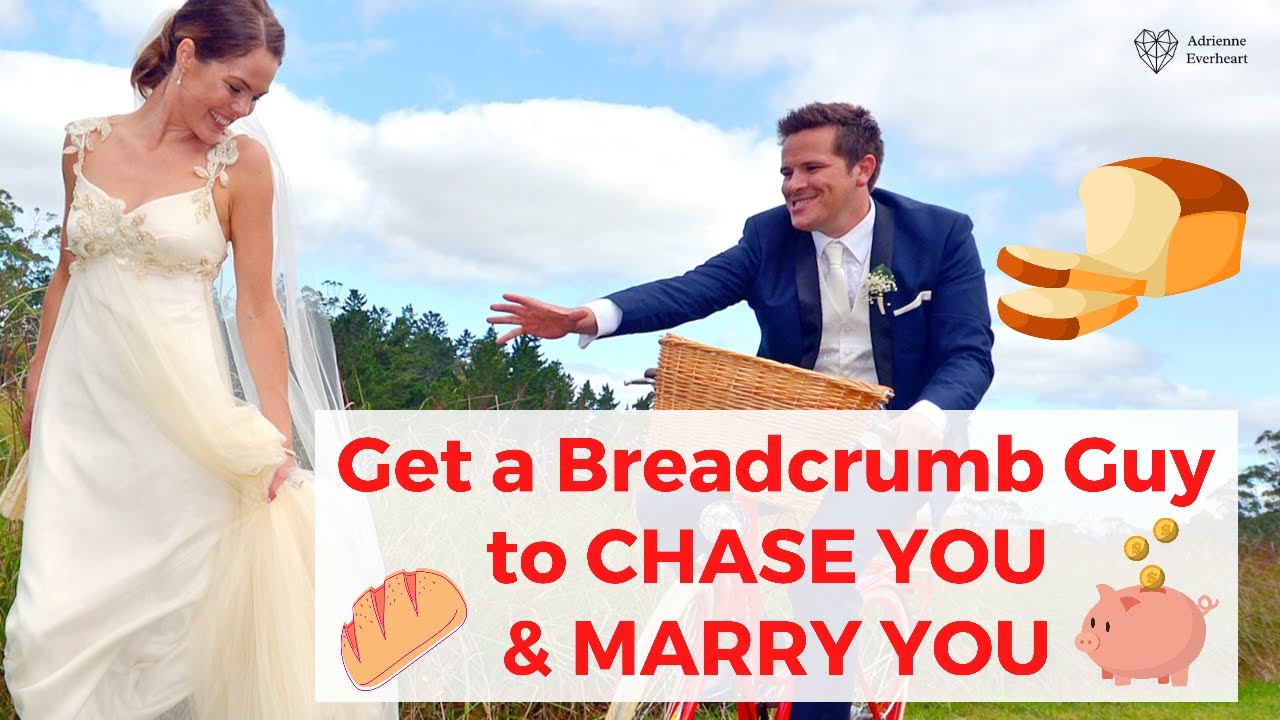 Get Him to Chase You & Marry You Even If Breadcrumbing | Adrienne Everheart