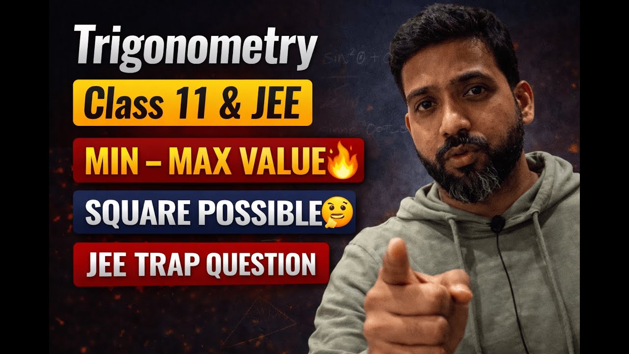 Trigonometry for Class 11 & JEE | Formula + Min Max Value | Square Possible or Not | PYQ Concept