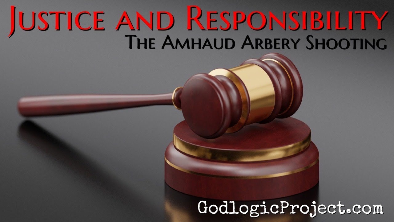 Justice and Responsibility - The Amhaud Arbery Shooting - Live Godlogic Episode