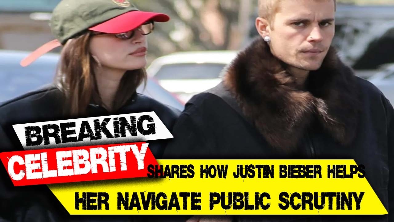 Hailey Bieber Shares How Justin Bieber Helps Her Navigate Public Scrutiny