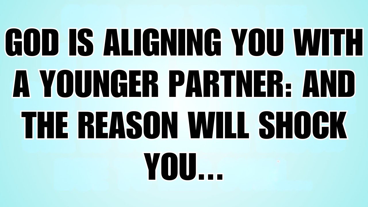 🧾God Is Aligning You With A Younger Partner And The Reason Will Shock You…