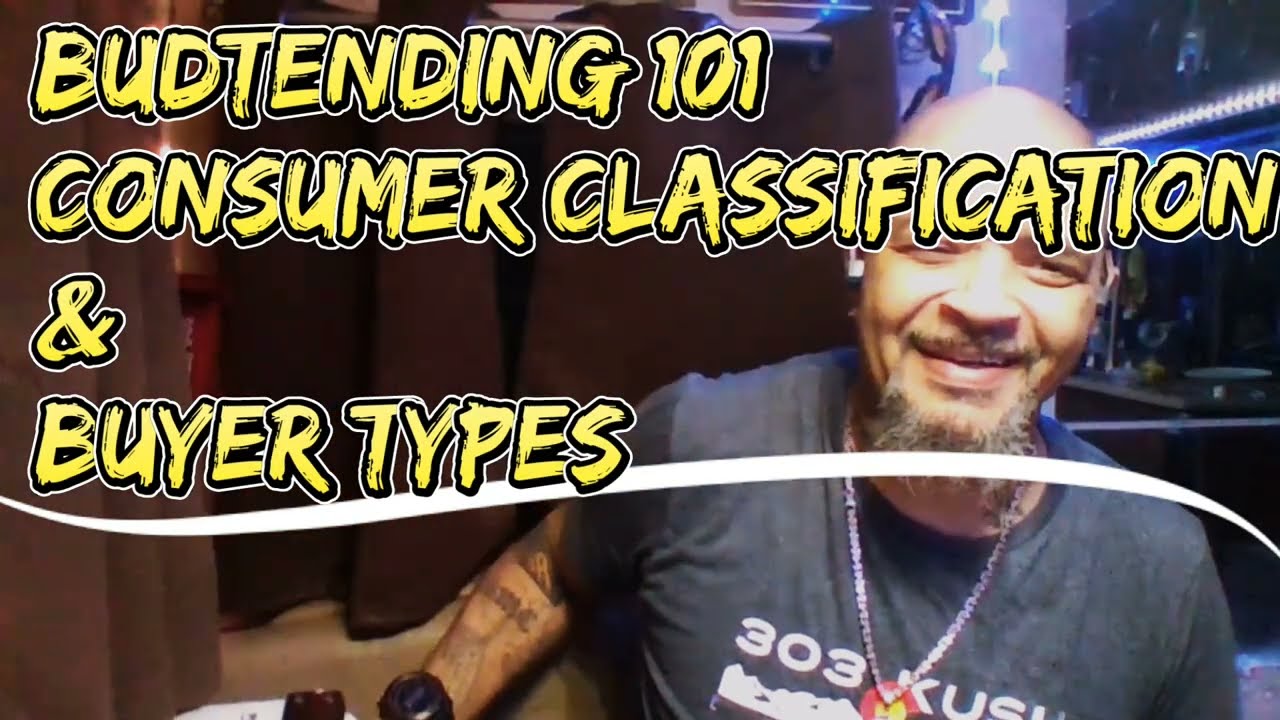 Budtending 101:  Chapter 1:  Respecting the Position, Roles, Consumer Classifications & Buyer Types