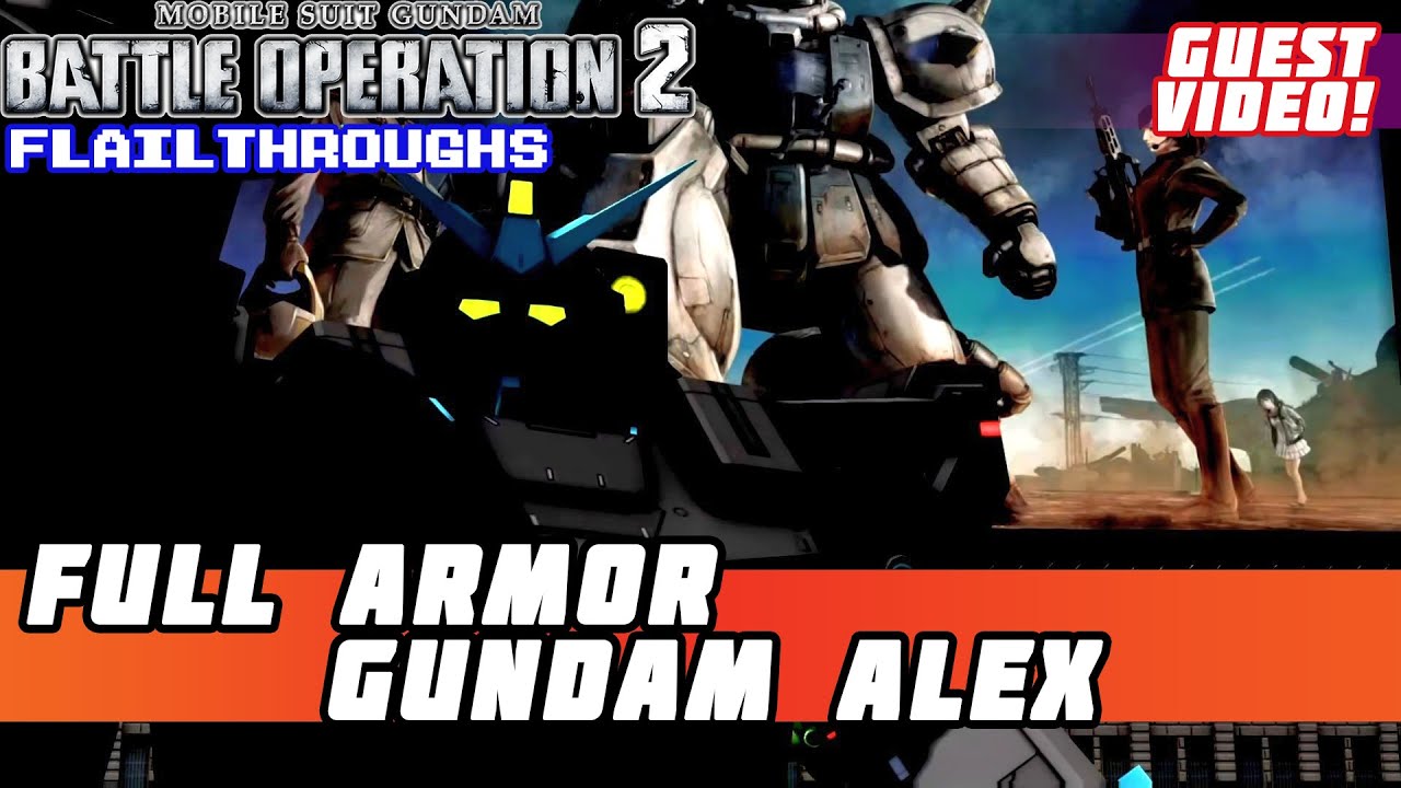 Gundam Battle Operation 2 Guest Video: Full Armor Gundam Alex And Chobham Alex Are Two Different MS