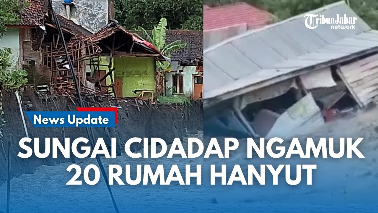 SUNGAI CIDADAP NGAMUK !!! 20 Rumah Hilang Disapu Banjir Bandang, Ratusan  Warga Mengungsi