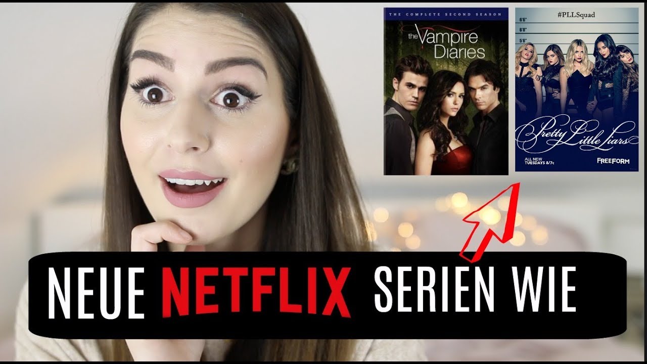 NEUE NETFLIX SERIEN wie Pretty Little Liars und The Vampire Diaries !
