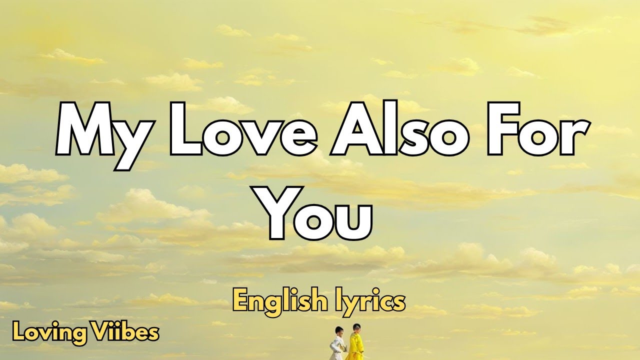 My Love Also For You💞|New Love Romantic  English (Lyrics) Songs 2025 