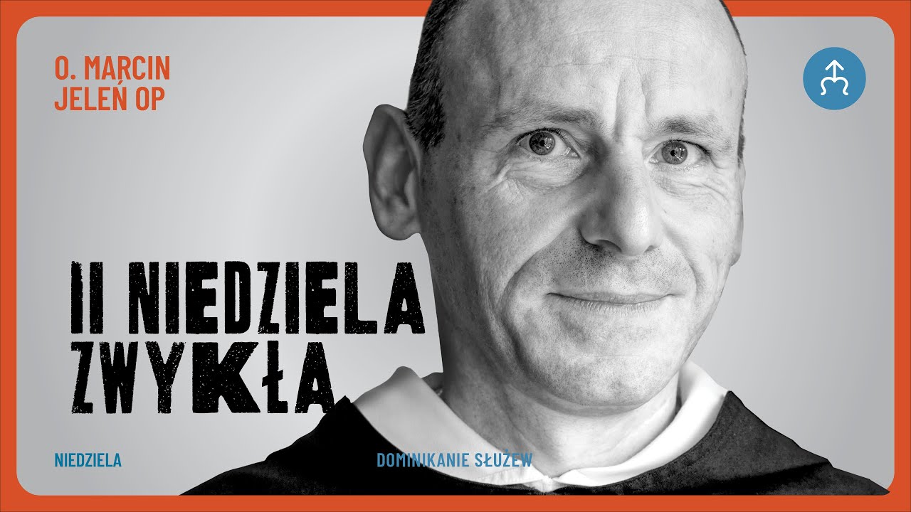 Bóg pozwala się obdarowywać i sam jest Darem – o. Marcin Jeleń OP, 18.01.2026 (2. Niedziela Zwykła)