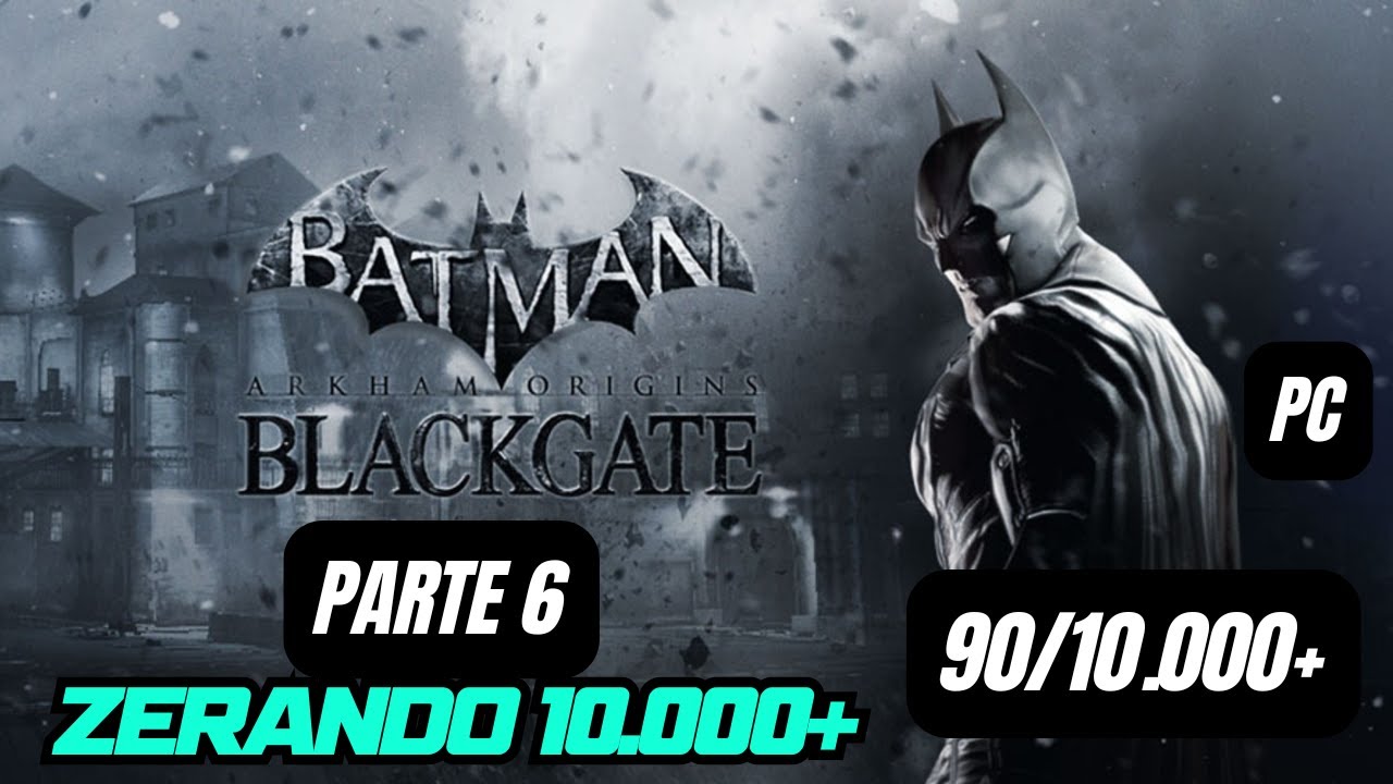 Batman Arkham Origins Blackgate - Parte 6 | 90/10.000+, Zerando 10k+