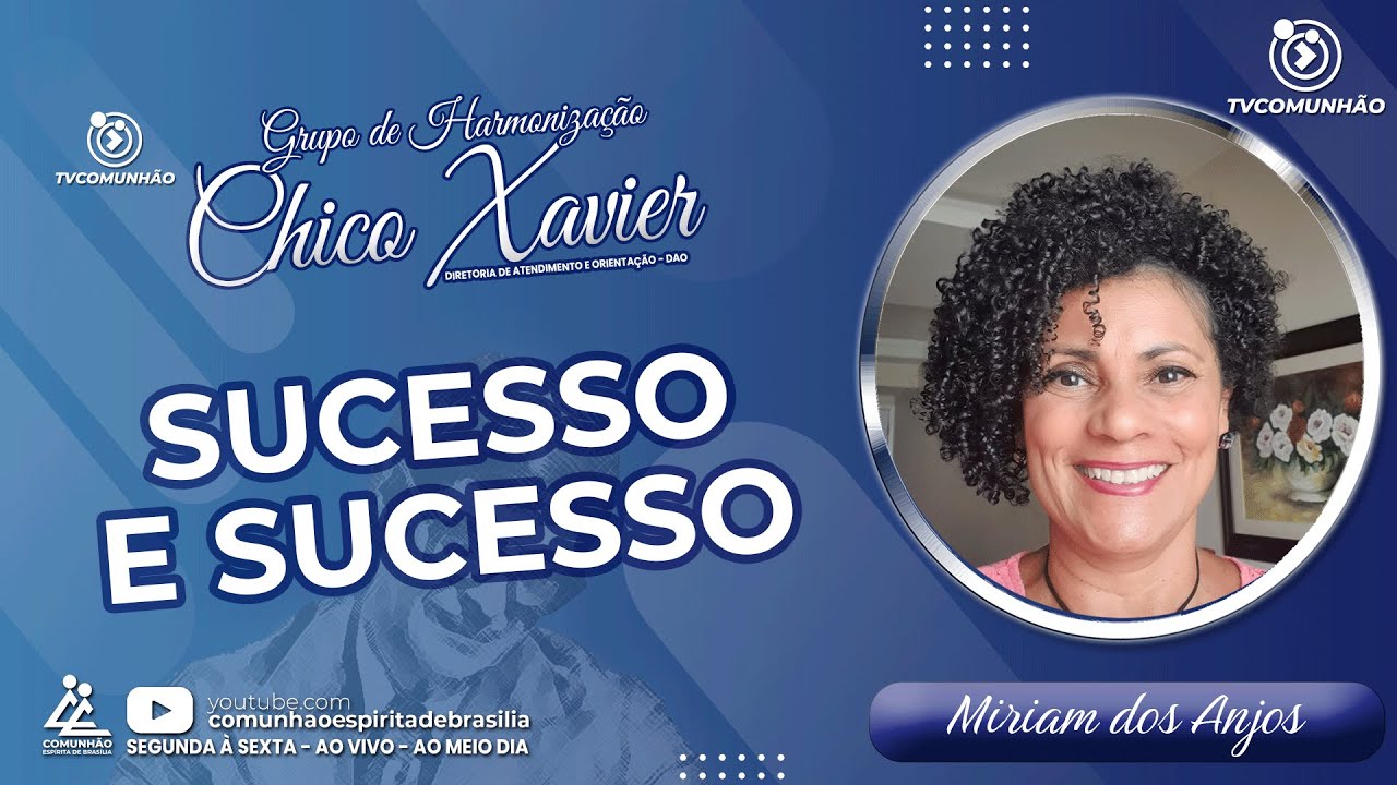 SUCESSO E SUCESSO - Miriam dos Anjos [GRUPO DE HARMONIZAÇÃO CHICO XAVIER]