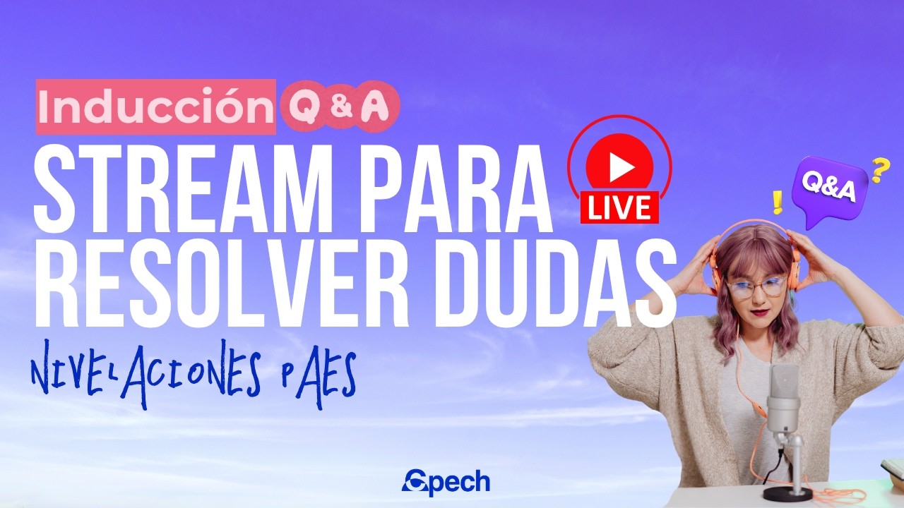 Stream Extraordinario para resolver dudas: NIVELACIONES PAES 3°, 4° medio y egresados -Cpech Q&A