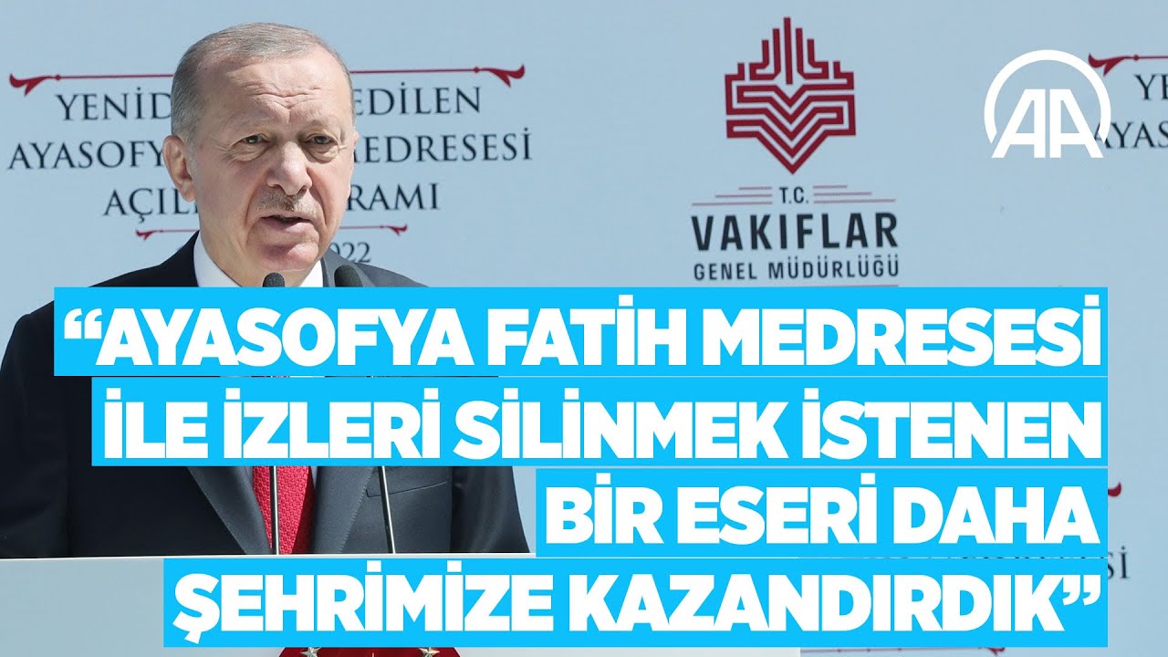 Cumhurbaşkanı Erdoğan, Yeniden İhya Edilen Ayasofya Fatih Medresesi Açılış Programı'nda konuştu