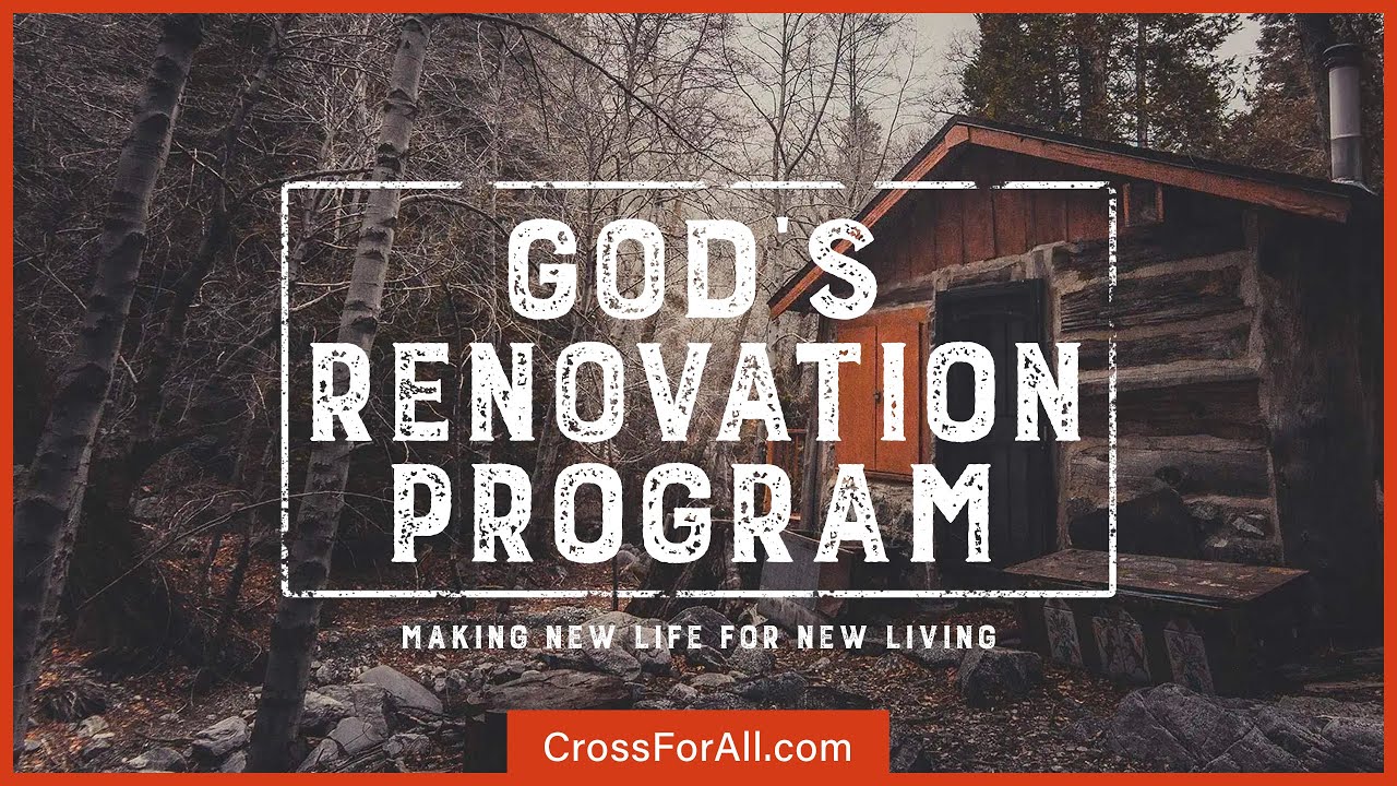 God's Renovation Program: Making New Life for New Living