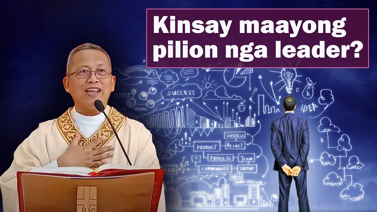 Kinsay maayong pilion nga leader?- Fr.Ciano | Homily 24h