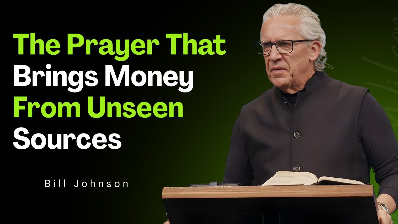 The Prayer That Brings Money From Unseen Sources || Powerful Motivational Sermon By Bill Johnson