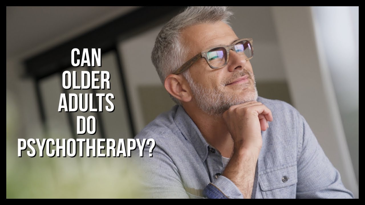 Can older adults do psychotherapy?
