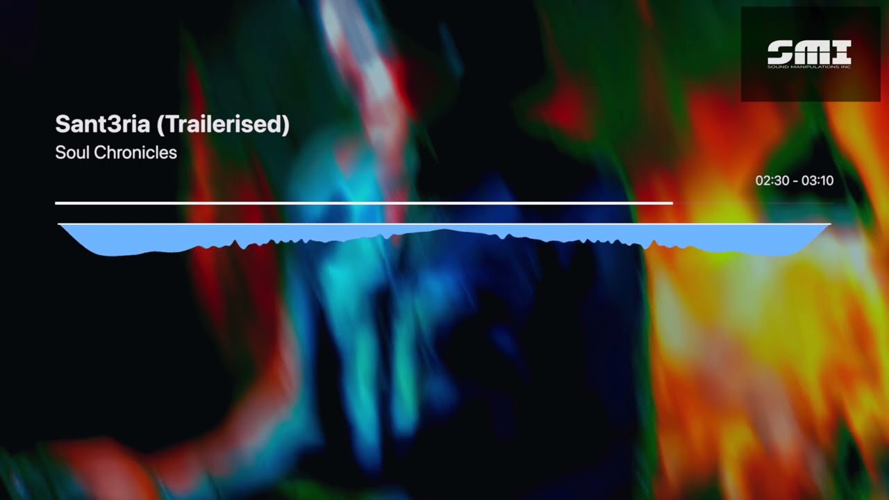 Soul Chronicles - Sant3ria (Trailerised) [Sound Manipulations]