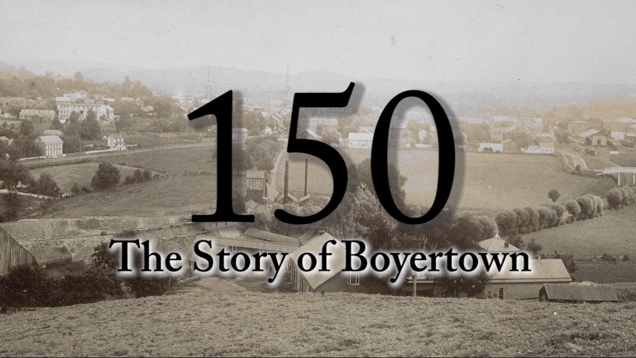 &ldquo;The Story of Boyertown&rdquo; (A Documentary)