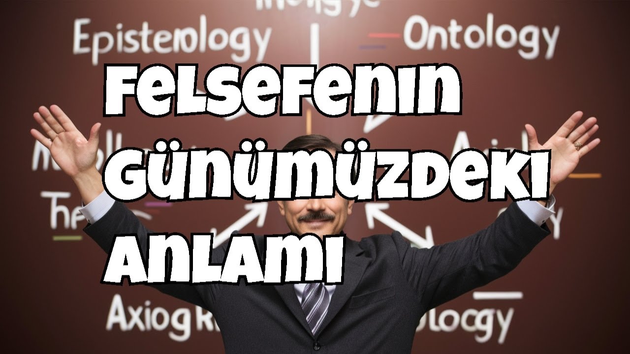Felsefe: 21. Yüzyılda Anlamı Nedir?