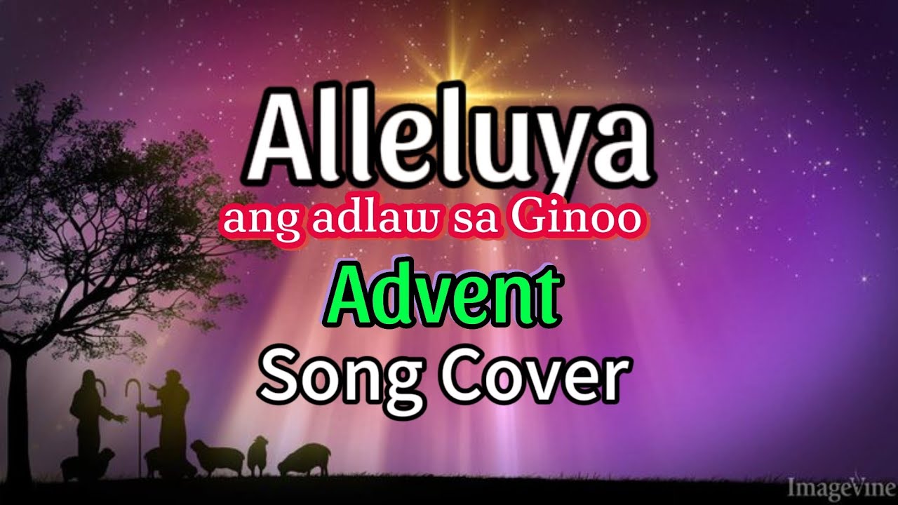 Alleluya  ang adlaw sa Ginoo - by Nars. Fernandez,  Vocals ( ADVENT SONG ) request by Daril Galo.