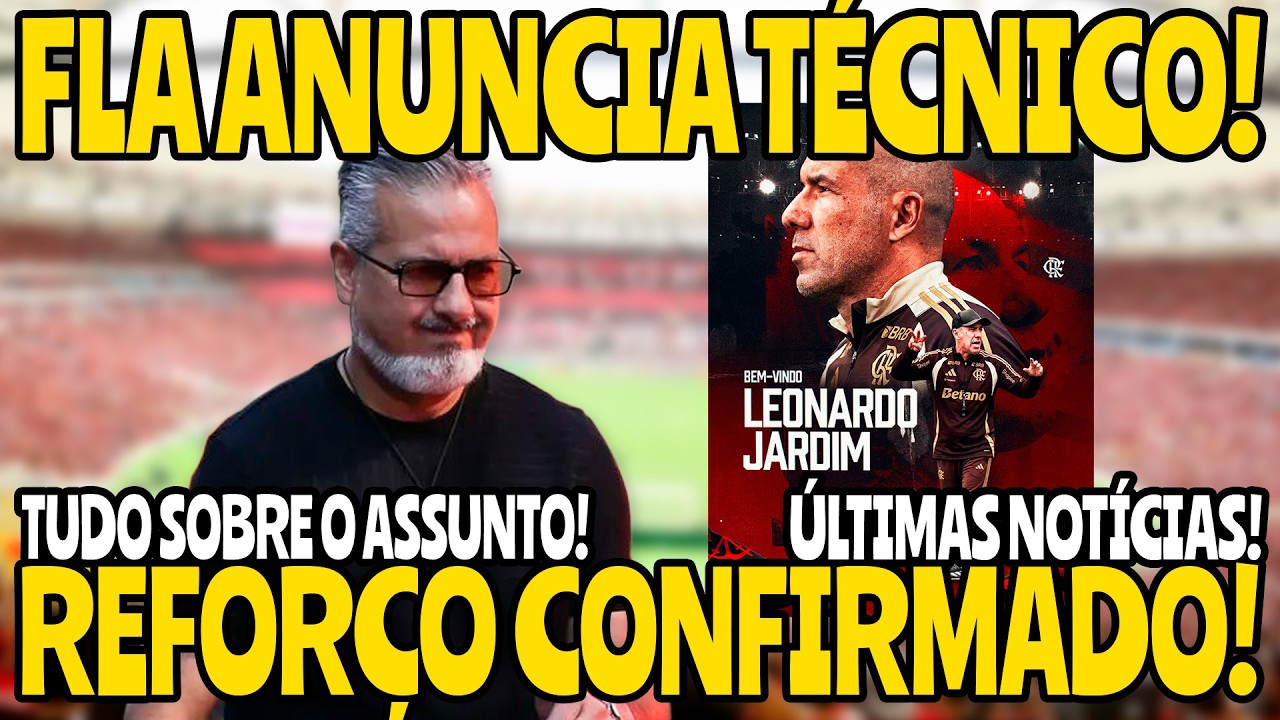 SAIU AGORA! FLAMENGO ANUNCIA TÉCNICO l REFORÇO CONFIRMADO l E MUITO MAIS