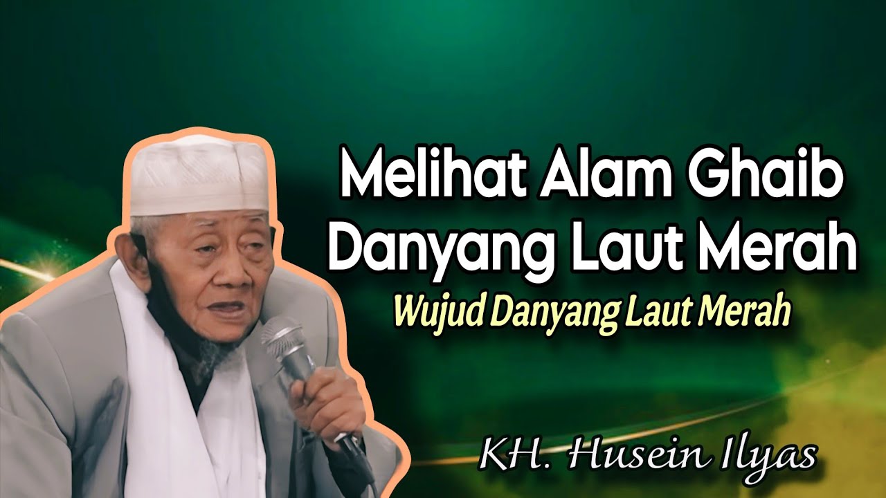 Melihat Alam Ghaib Danyang Laut Merah - Ngaji KH. Husein Ilyas terbaru
