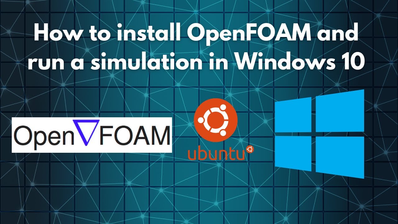 How to install OpenFOAM and run a simulation in Windows 10