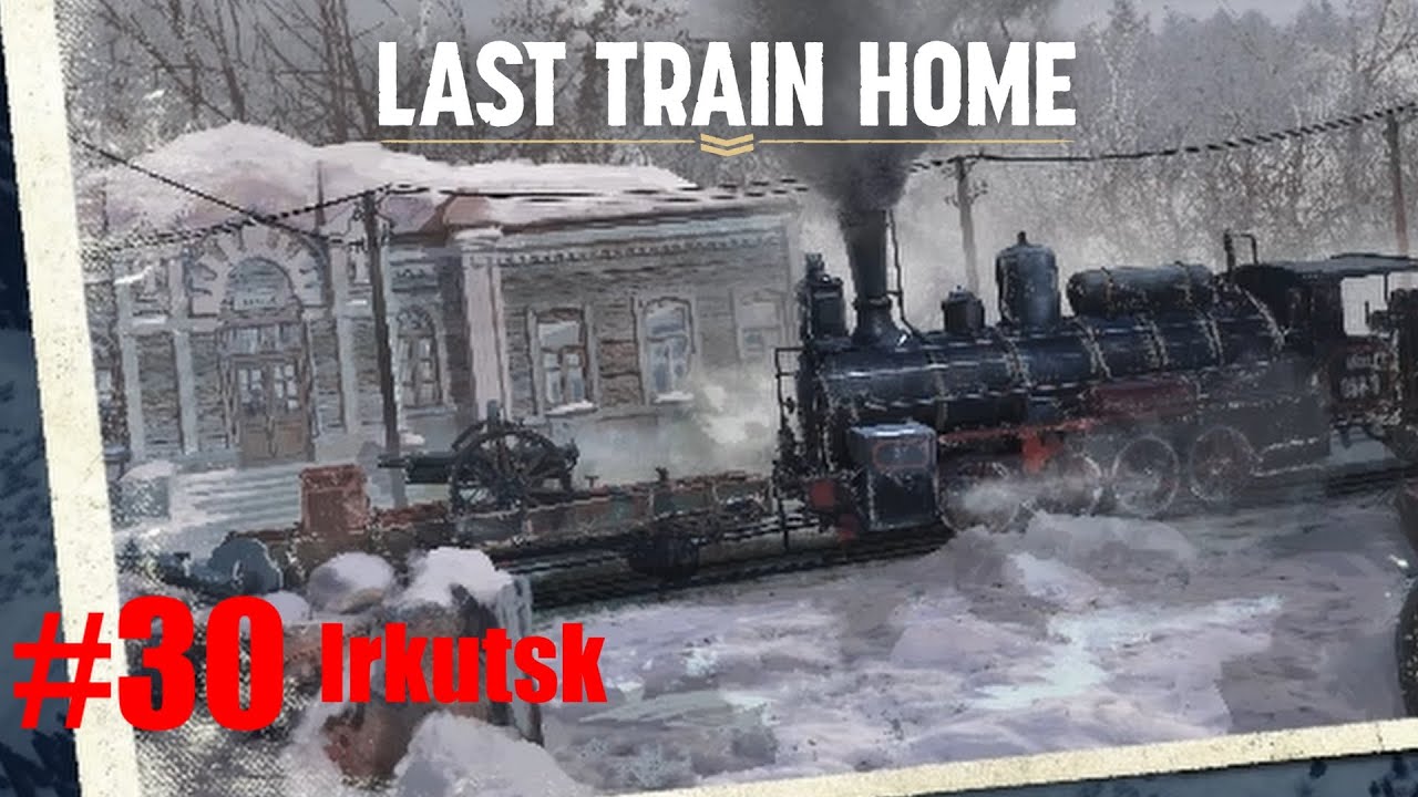 Irkutsk - Last Train Home Gameplay Walkthrough Part 30