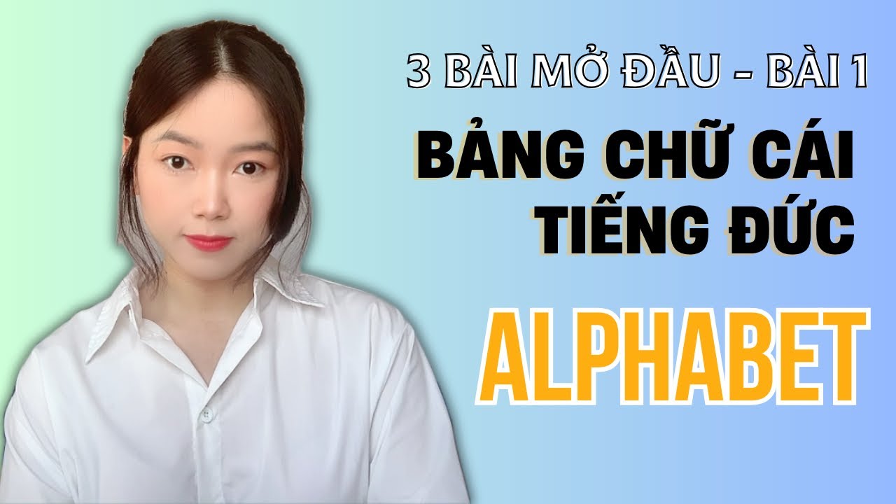 Bài 1: Bảng Chữ Cái Tiếng Đức | Das Deutsche Alphabet | Tự Học Tiếng Đức | VDeutsch