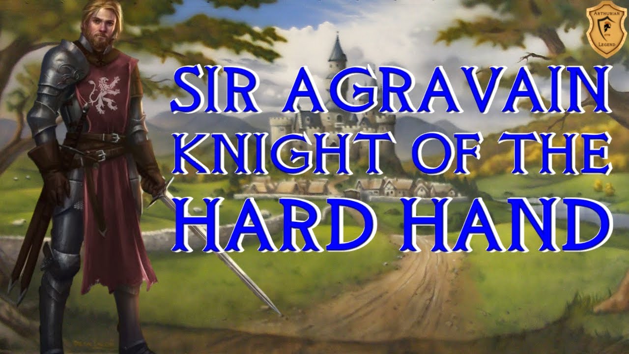 Sir Agravain of the Hard Hand - Arthur's Strategic Nephew - Arthurian Legend