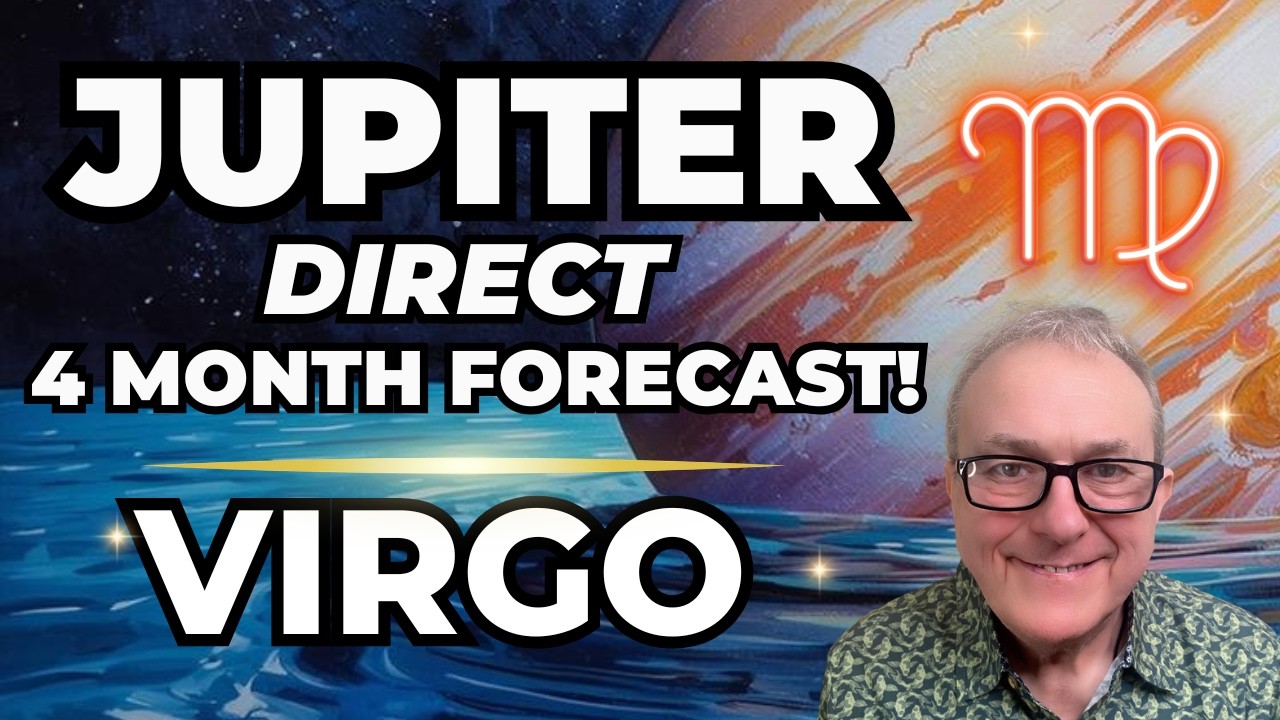 Jupiter Direct | Virgo Forecast | 4 Month Forecast!