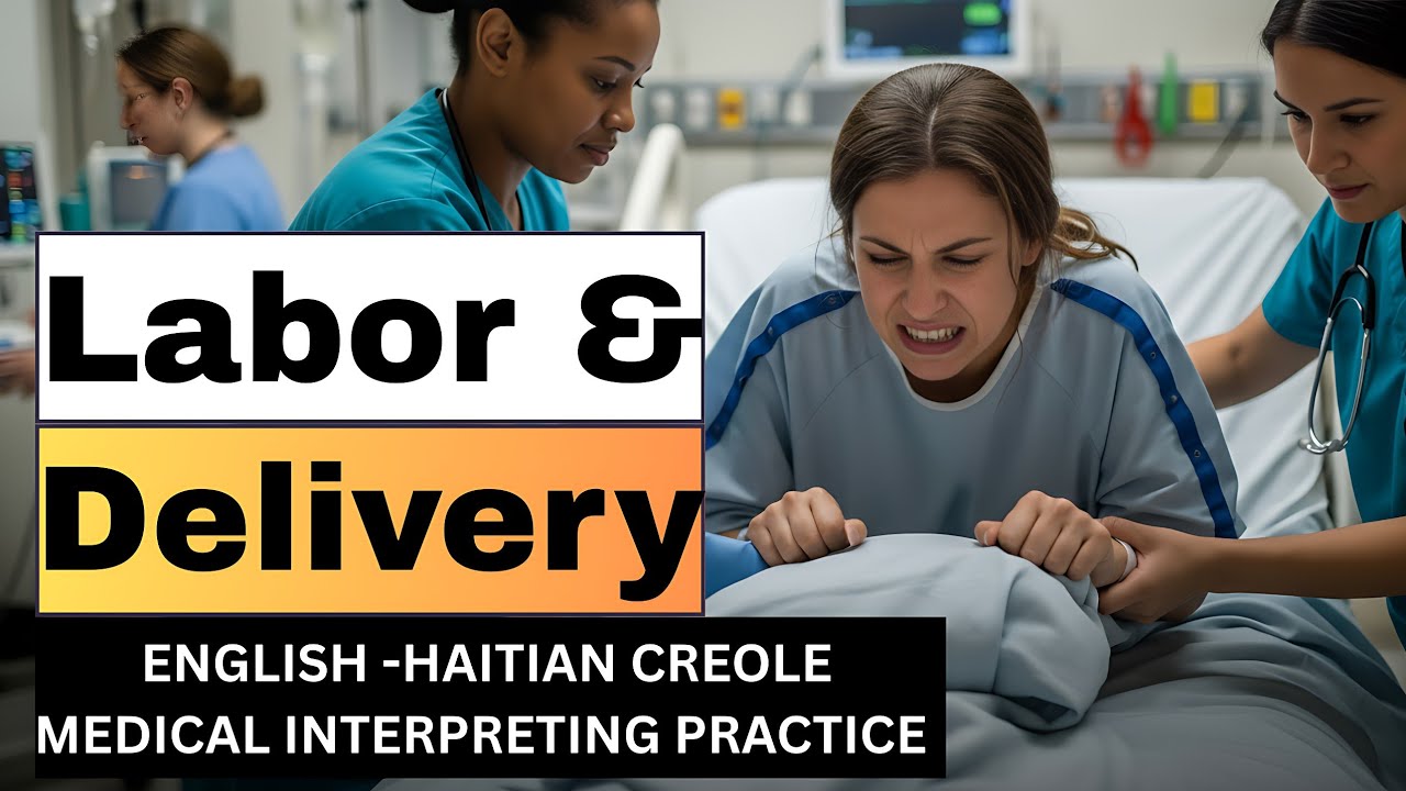 Labor and Delivery ER dialogue|English–Haitian Creole Medical Interpreting Practice