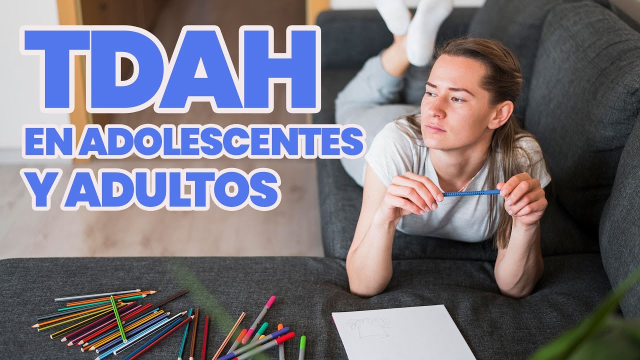 El TDAH en los adolescentes y adultos
