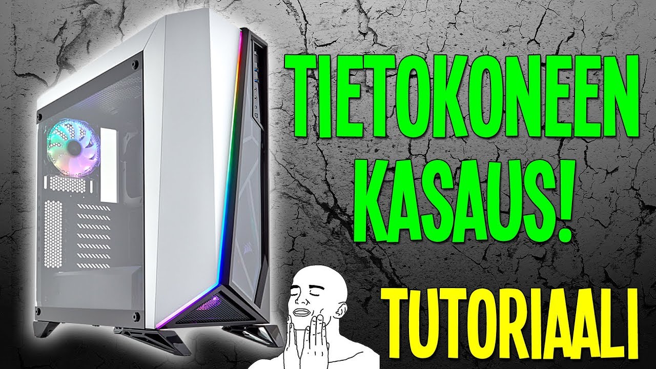 KUINKA KASATA TIETOKONE! - Tutoriaali 2018