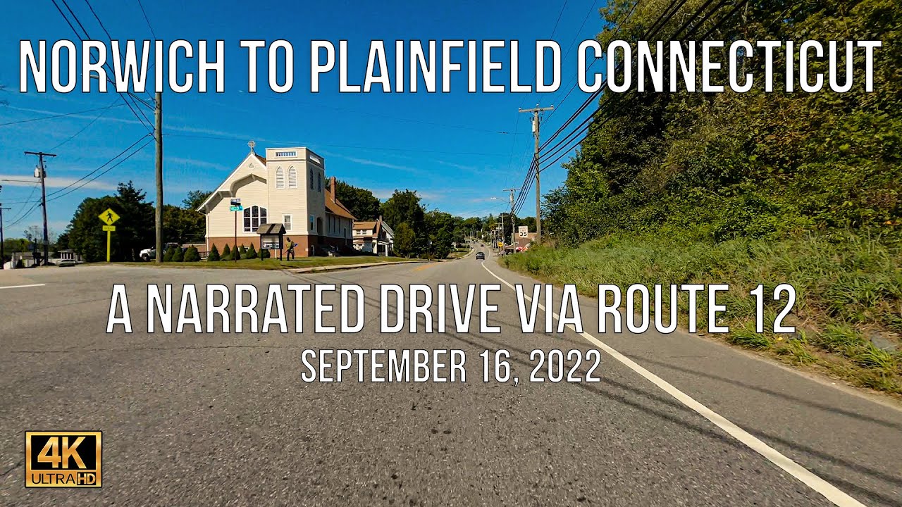 A Narrated Drive from Norwich to Plainfield, Connecticut and back Via Route 12.