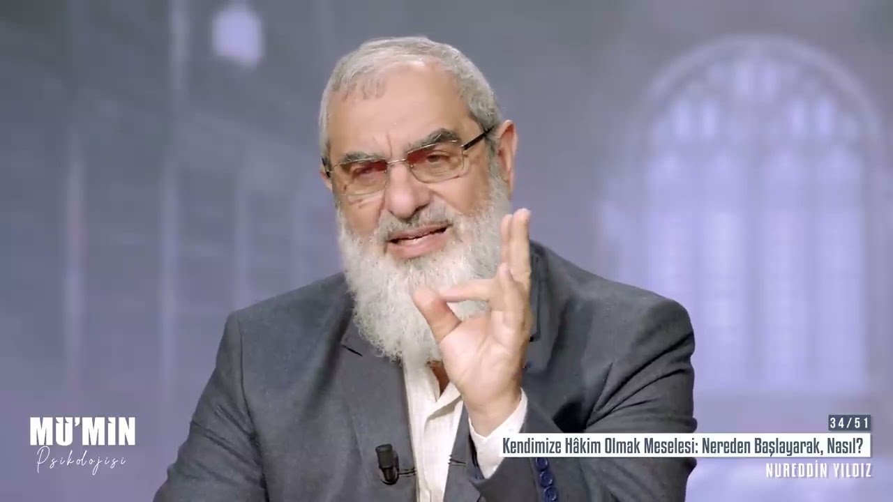KENDİMİZE HÂKİM OLMAK MESELESİ: NEREDEN BAŞLAYARAK, NASIL? & NUREDDİN YILDIZ